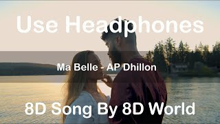 Ma Belle - AP Dhillon (ft. Amari) | 8D Audio | 8D World