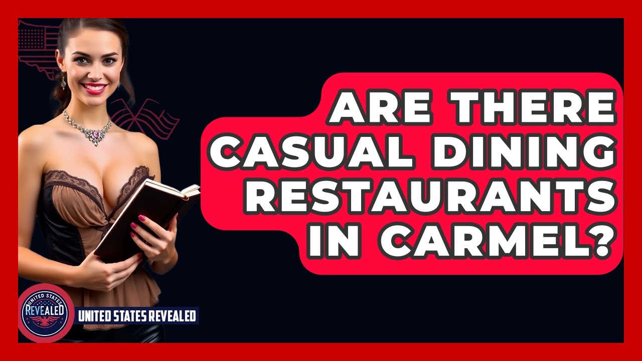 Are There Casual Dining Restaurants In Carmel? - United States Revealed