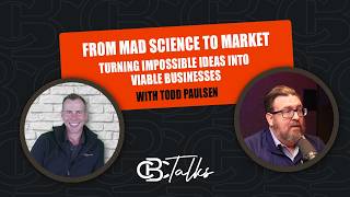 From Mad Science to Market Viability: Leadership, Innovation & Stewardship with Todd Paulson