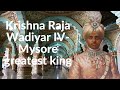 Krishna raja wadiyar ivmysore greatest king