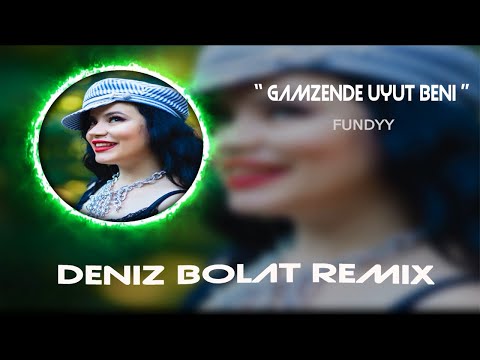 Fundyy - Gamzende Uyut Beni ( Deniz Bolat Remix )