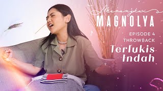 Merangkai Magnolya Ep 4 Throwback Recording  Terlukis Indah