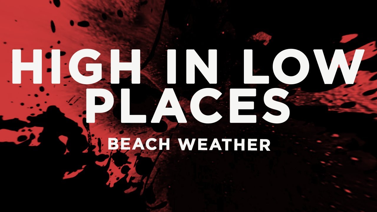 Beach Weather - High In Low Places (Lyrics) - YouTube