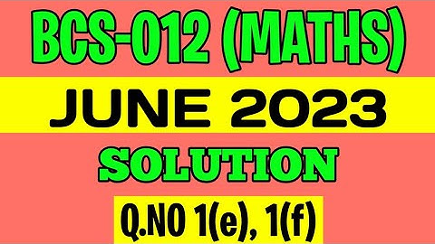 BCS012 - June 2023 Previous Year Solution | Q.no 1(e), 1(f) | bcs-12 June 2023 solved question paper