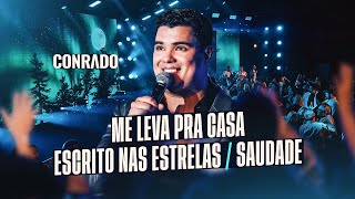 Conrado – Me Leva Pra Casa / Escrito Nas Estrelas / Saudade (Ao Vivo) | Tenor Sertanejo Romântico