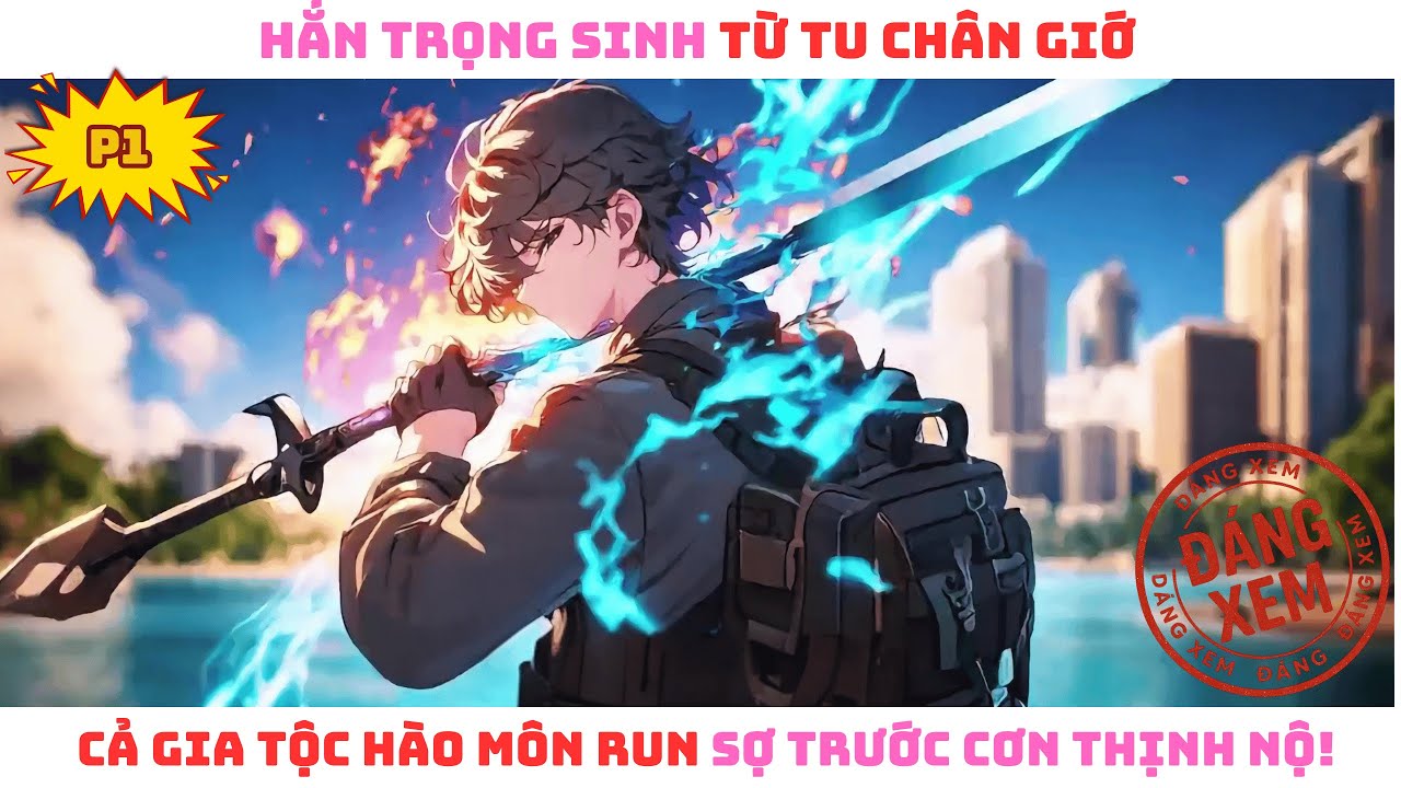 #3【P1】TRỌNG SINH BÁO THÙ: KHI PHẾ VẬT NHÀ HÀO MÔN LẠI LÀ ĐẠI LÃO TU TIÊN ẨN MÌNH! Review Truyện