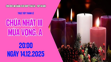 🔴TRỰC TUYẾN: THÁNH LỄ CHÚA NHẬT III MÙA VỌNG - 20:00 NGÀY 14.12.2025 || TẠI NHÀ THỜ THÁI HÀ
