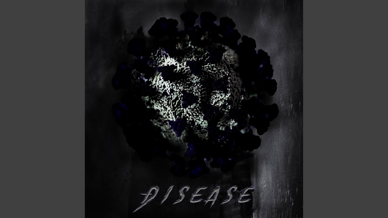 Watch Disease on YouTube Watch Disease on YouTube