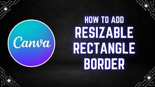 Canva Tutorial: How to Add a Resizable Rectangle Border Without Cropping