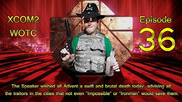 XCOM2 WOTC - Impossible Ironman - Episode 36