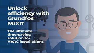 Unlock efficiency with Grundfos MIXIT: The ultimate time-saving solution for HVAC installations