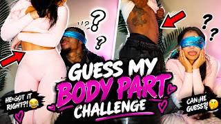 GUESS MY BODY PARTS 😂 | COUPLES CHALLENGE