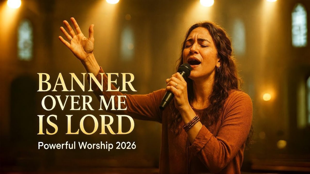 BANNER OVER ME IS LORD | Powerful Worship Anthem 2026 (Inspired by Lauren Daigle Style)