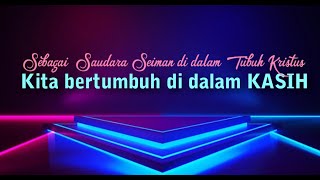 Kita Bertumbuh dalam kasih - Sebagai saudara seiman
