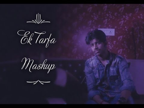 Ek Tarfa Mashup By Arpit Raghav II Ek Tarfa X Emptiness II Darshan ...