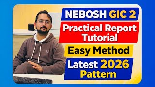 NEBOSH GIC 2 Practical Report Tutorial | Easy Method | Latest 2026 Pattern