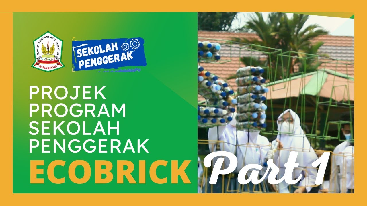 PROJEK GAYA HIDUP BERKELANJUTAN : ECOBRICK | Part 1 | SMA Negeri 11 Samarinda | Sekolah Penggerak