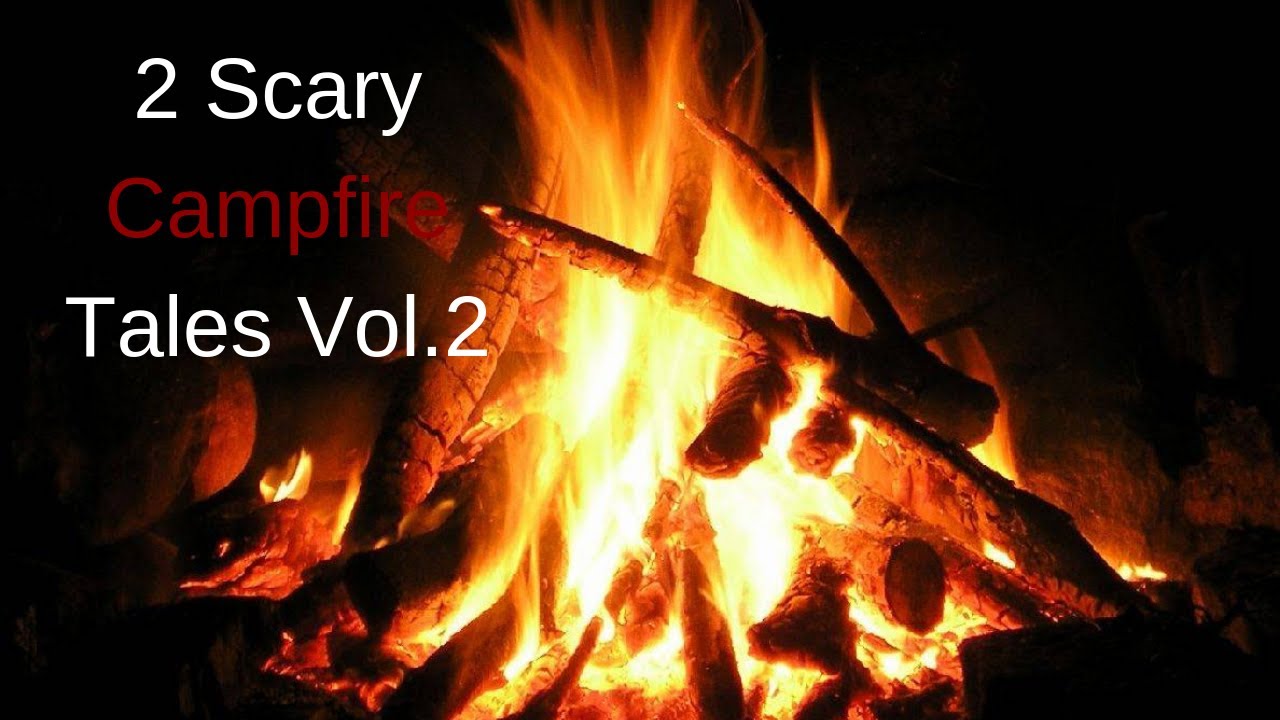 2 Scary Campfire Tales Vol 2. Ft ZakBabyTV Reddit Nosleep YouTube