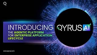 Introducing QyrusAI | The Agentic Platform for Enterprise Application Lifecycle Guide