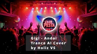 GIGI - Andai (Trance AI Cover) by Holiz VS