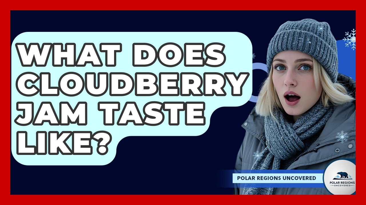 What Does Cloudberry Jam Taste Like? - Polar Regions Uncovered