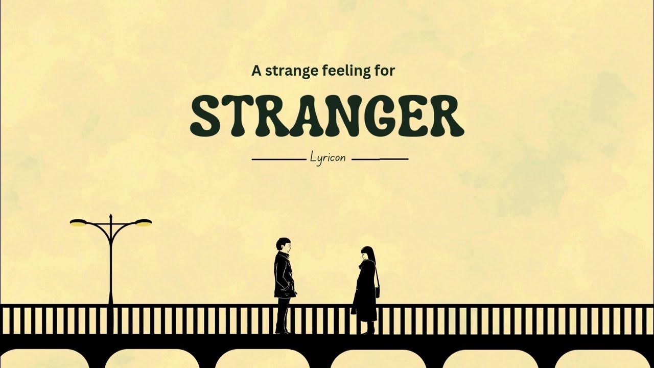 Stranger… or Someone I’ve Known Forever? | Stranger (Lyrics) Stranger… or Someone I’ve Known Forever? | Stranger (Lyrics)