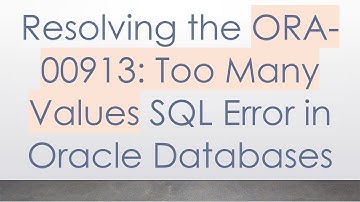Resolving the ORA-00913: Too Many Values SQL Error in Oracle Databases