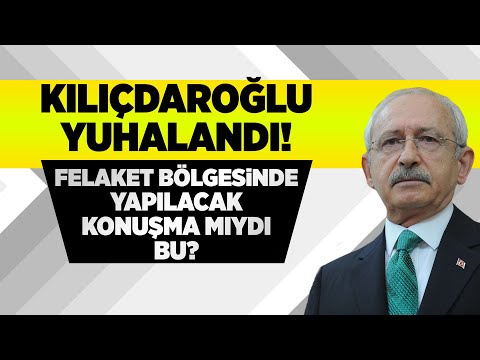 KEMAL KILIÇDAROĞLU FELAKET