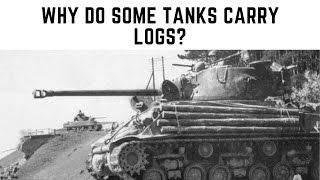 Why Do Some Tanks Carry Logs? 