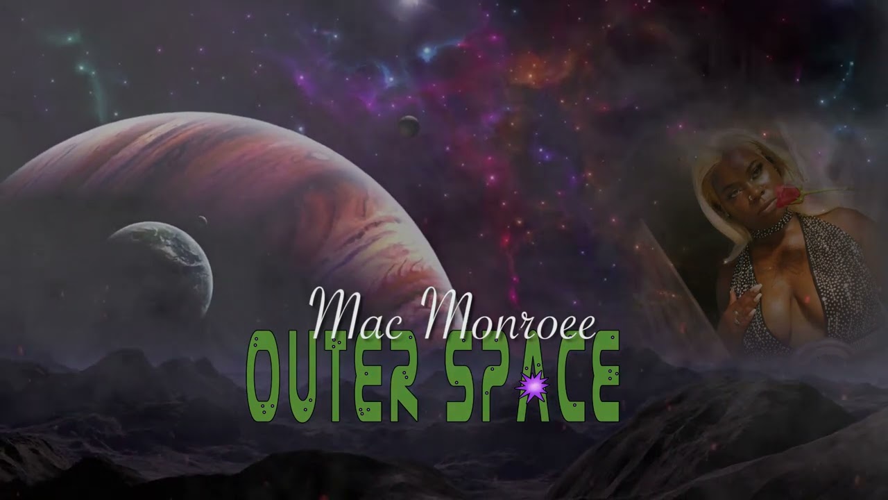 Regardez Mac Monroee "Outerspace" Audio sur YouTube Regardez Mac Monroee "Outerspace" Audio sur YouTube