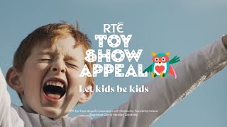Let Kids be Kids | RTÉ Toy Show Appeal