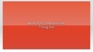 Azure SQL Connections are Timing Out