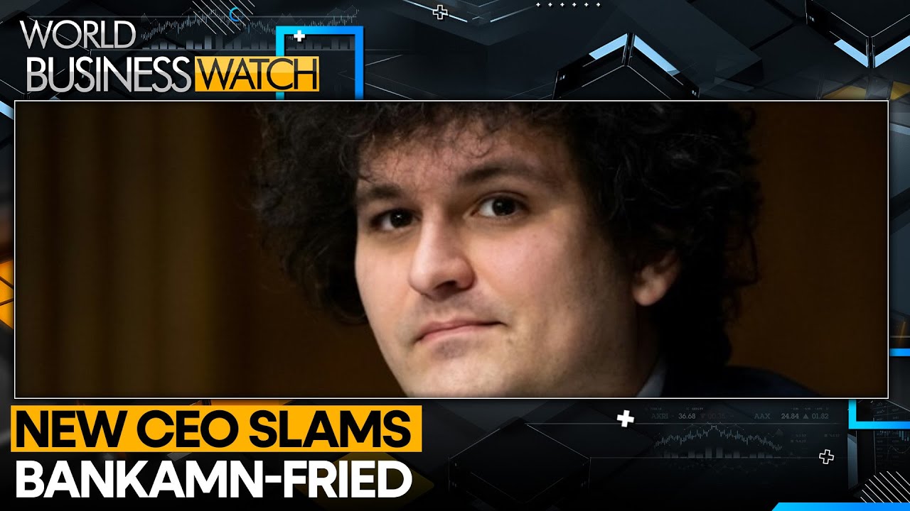 New FTX CEO slams Sam Bankman-Fried | World Business Watch