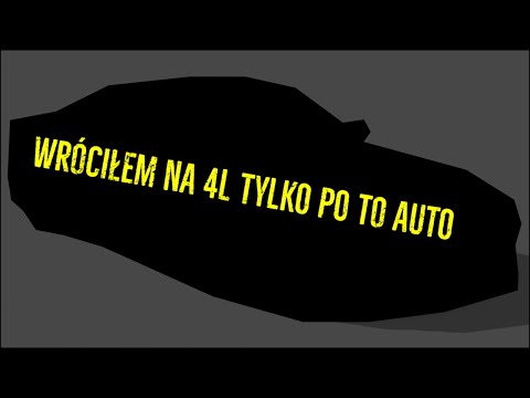 WRÓCIŁEM NA 4L TYLKO PO TO!!!!