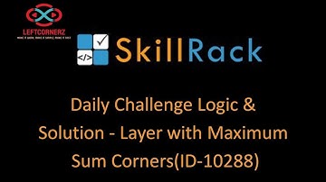 skillrack daily challenge logic and solution - layer with maximum sum corners(04-09-2020)[id-10288]