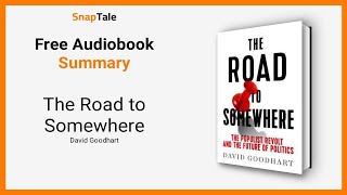 The Road to Somewhere by David Goodhart: 11 Minute Summary