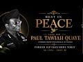 FORMER IGP PAUL TAWIAH QUAYE RTD. GOES HOME TODAY