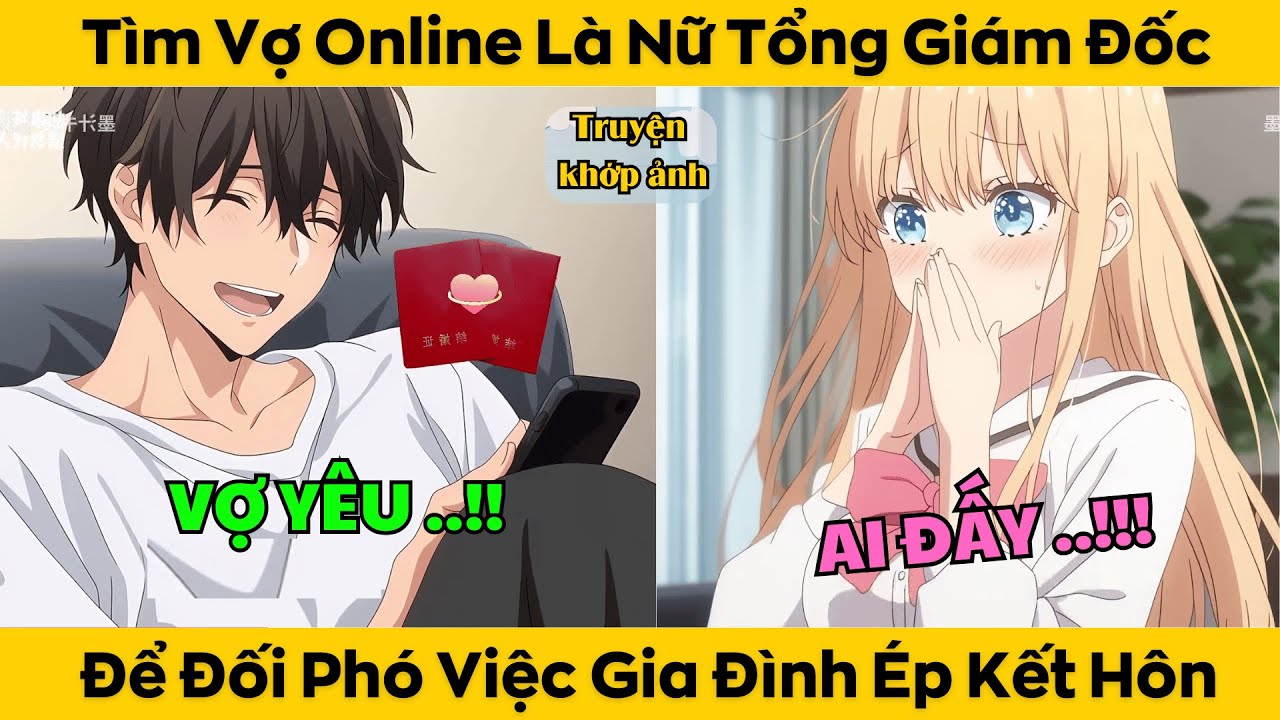Tìm Vợ Online Là Nữ Tổng Giám Đốc - Để Đối Phó Việc Gia Đình Ép Kết Hôn