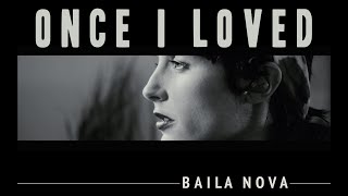 Video thumbnail of "Baila Nova - Once I Loved - Quarantine Series #5"