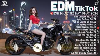 EDM Hay Nhất 2026🎧BXH Nhạc Trẻ Remix Cực Cháy🎧Top 15 Bản EDM Triệu View Hay Hơn Bản Gốc