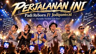 Perjalanan Ini - Padi Reborn x Jodipanto.id (Karaoke Version Low Key)
