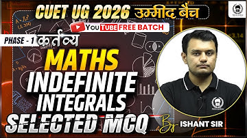 CUET 2026 Mathematics | Indefinite Integrals Selected MCQs | Umeed Batch