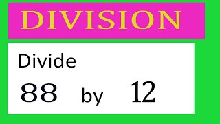 Divide     88      by     12  Divide   completely