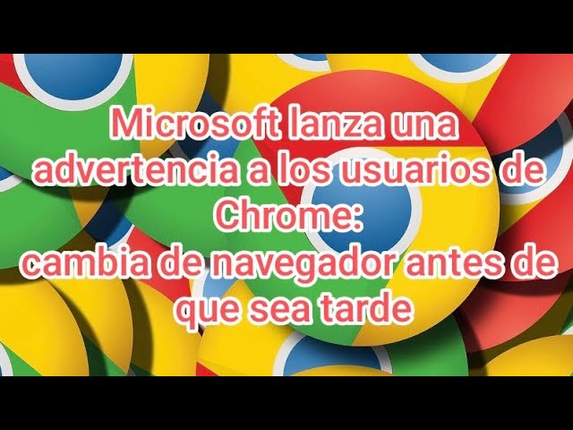 Microsoft advierte: cambia de navegador antes de que sea tarde
