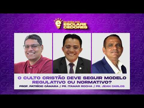 NA RODA DOS ESCLARECEDORES — CULTO CRISTÃO DEVER SEGUIR MODELO REGULATIVO OU NORMATIVO?
