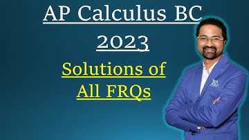 AP Calculus BC 2023 all FRQ solutions all FRQ answers all Free response question answers