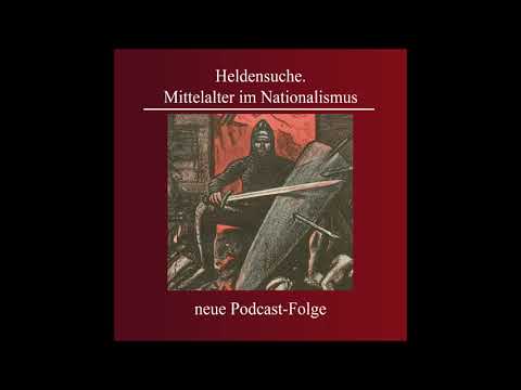 Heldensuche. Mittelalter im Nationalismus | Epochentrotter-Podcast