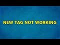 new tag not working