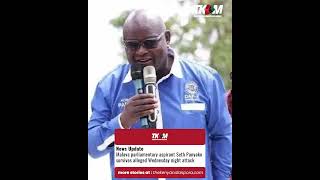 Malava parliamentary aspirant Seth Panyako survives alleged Wednesday night attack