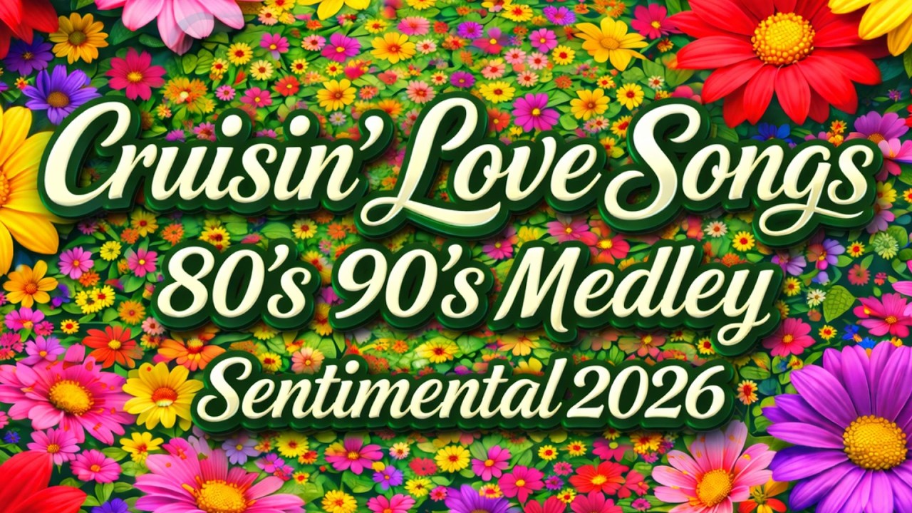 Cruisin Love Songs Medley 80's 90's Collection 💝 Sentimental Love Songs Cruisin Hits 2026